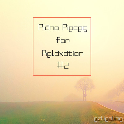 アルバム/Piano Pieces for Relaxation Vol.2/ezHealing