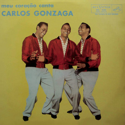 Meu Coracao Canta (My Heart Sings)/Carlos Gonzaga