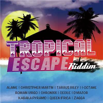 アルバム/TROPICAL ESCAPE riddim/Various Artists