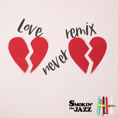 シングル/Love never (SMOKIN'theJAZZ Remix)/manzoo