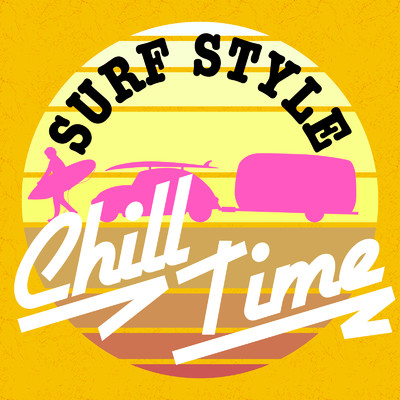 SURF STYLE - Chill Time - 洋楽 リラックス BGM -/LOVE BGM JPN