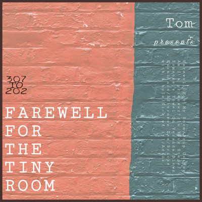 FAREWELL FOR THE TINY ROOM/Tom