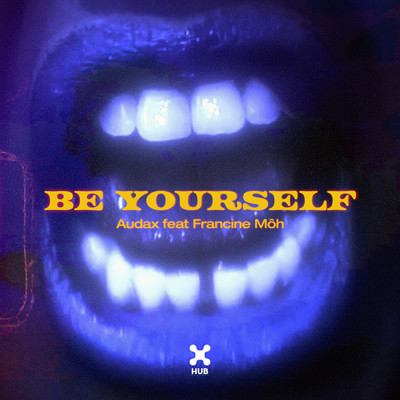 Be Yourself (featuring Francine Moh)/Audax