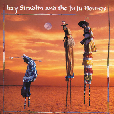 Izzy Stradlin And The Ju Ju Hounds/イジー・ストラドリン&ザ・ジュ・ジュ・ハウンズ