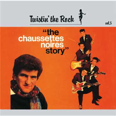 アルバム/Twistin' The Rock Story ／ Vol 5/Les Chaussettes Noires