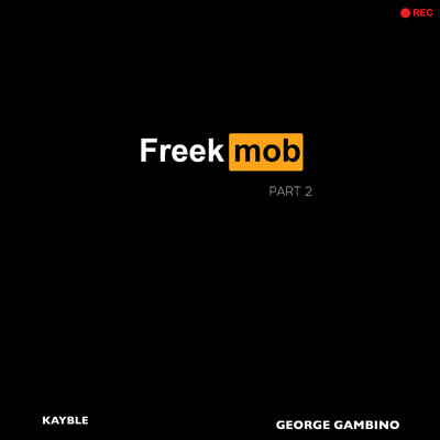 シングル/Freek Mob Part 2 (feat. George Gambino)/KAYBLE