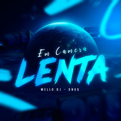 Em Camera Lenta/Mello DJ & SNKS
