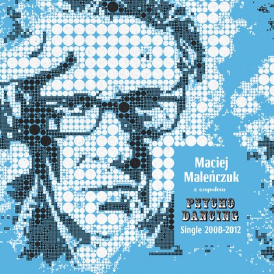 アルバム/Single 2008-2012/Maciej Malenczuk z zespolem Psychodancing