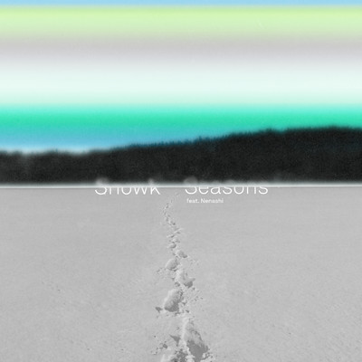 シングル/Seasons (feat. Nenashi)/Snowk