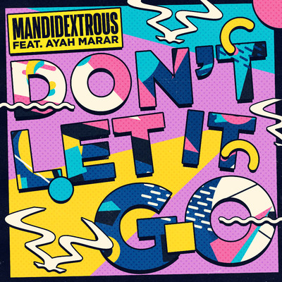 シングル/Don't Let It Go (feat. Ayah Marar) [Extended Mix]/Mandidextrous