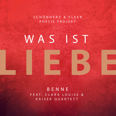 Was ist Liebe (feat. Benne, Clara Louise, Kaiser Quartett) [Single Version]/Schonherz & Fleer