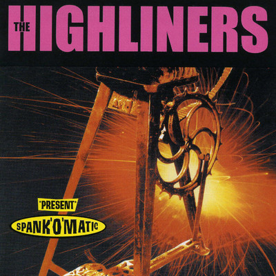 アルバム/Spank'o'Matic/The Highliners