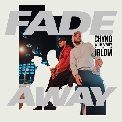 Fade Away/Jrldm, Chyno with a Why？