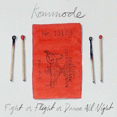 Fight or Flight or Dance All Night/Kommode