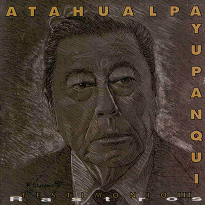 アルバム/Testimonio III Rastros/Atahualpa Yupanqui
