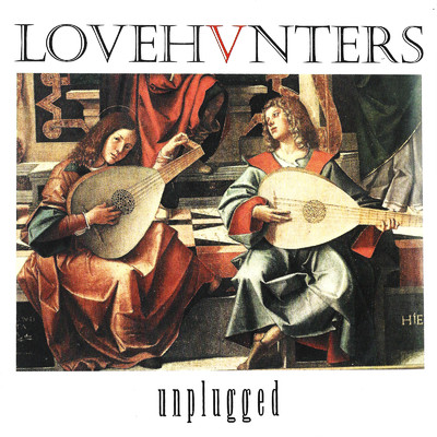 シングル/Love Is Hell (Unplugged)/Love Hunters