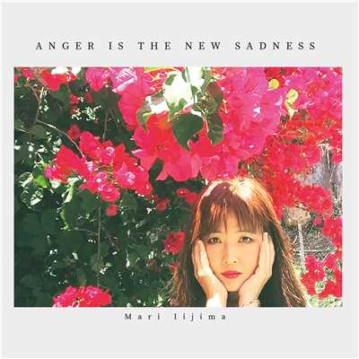 Anger is The New Sadness/飯島 真理