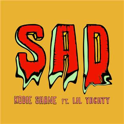 シングル/Sad (Explicit) feat.Lil Yachty/Kodie Shane