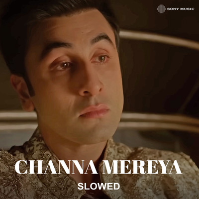 Channa Mereya (Slowed)/Mirshad Bin Moideen／Pritam／Arijit Singh