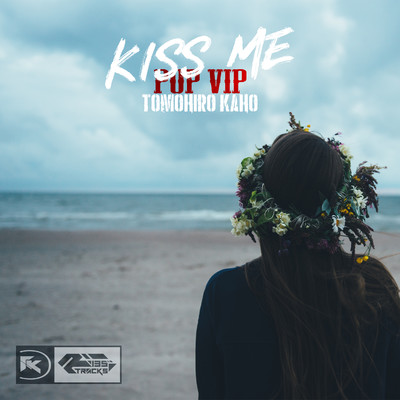 シングル/Kiss Me(Tomohiro Kaho's Spring Pop VIP Instrumental)/Tomohiro Kaho