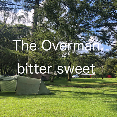 Bitter sweet/The Overman