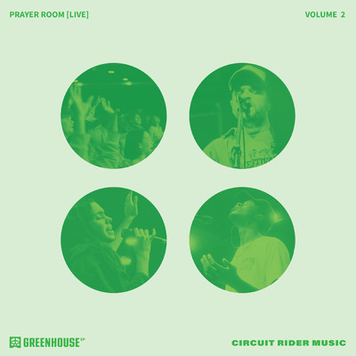 Greenhouse Vol. 2 (Live)/GREENHOUSE Prayer Room／Circuit Rider Music