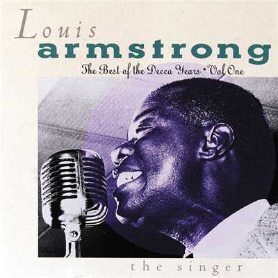 アルバム/The Best Of The Decca Years Volume One: The Singer/Louis Armstrong