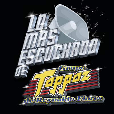 アルバム/Lo Mas Escuchado De/Grupo Toppaz De Reynaldo Flores
