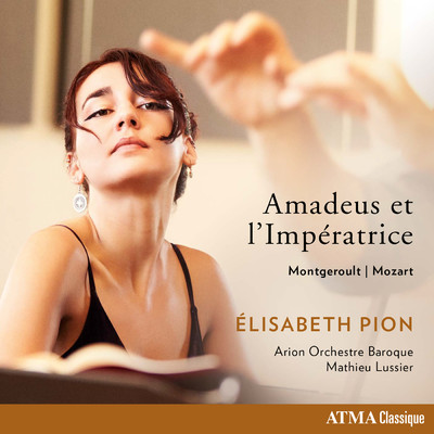 Amadeus et l'Imperatrice: Mozart - Montgeroult/Elisabeth Pion／Mathieu Lussier／Arion Orchestre Baroque