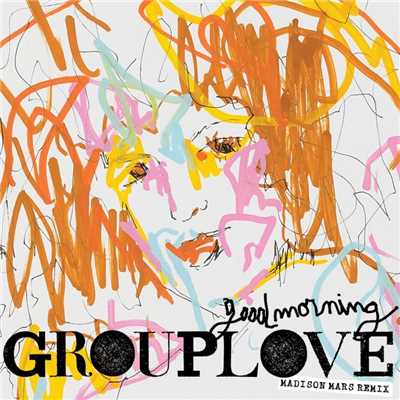 シングル/Good Morning (Madison Mars Remix)/GROUPLOVE