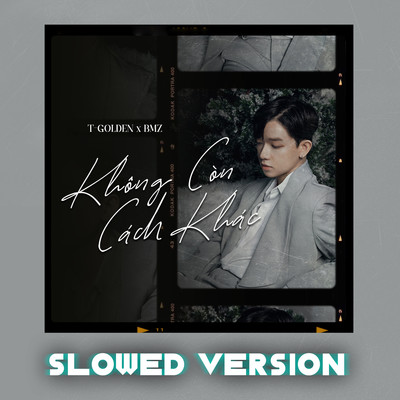 シングル/Khong Con Cach Khac (Slowed Version)/T-Golden & BMZ