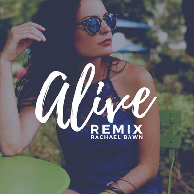 Alive (Toy Armada & DJ GRIND Club Mix)/Rachael Bawn