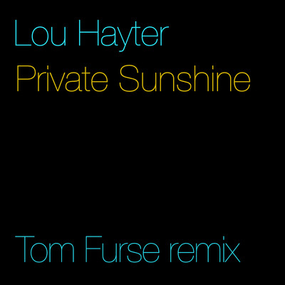 Private Sunshine (Tom Furse Remix)/Lou Hayter