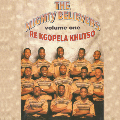 アルバム/Re Kgopela Khutso/The Mighty Believers