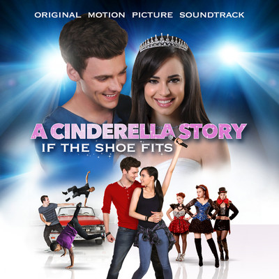A Cinderella Story: If The Shoe Fits (Original Motion Picture Soundtrack)/Various Artists