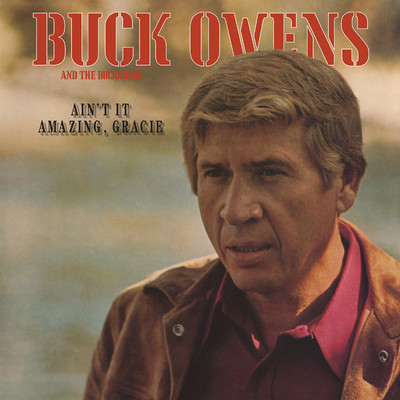 アルバム/Ain't It Amazing, Gracie/Buck Owens And The Buckaroos