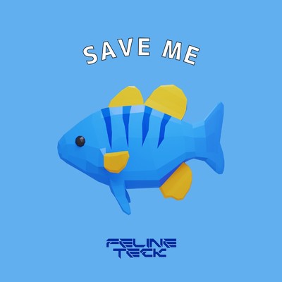 Save me/Feline Teck