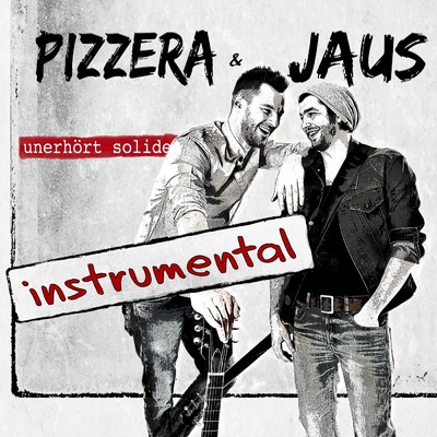 unerhort solide (instrumental)/Pizzera & Jaus