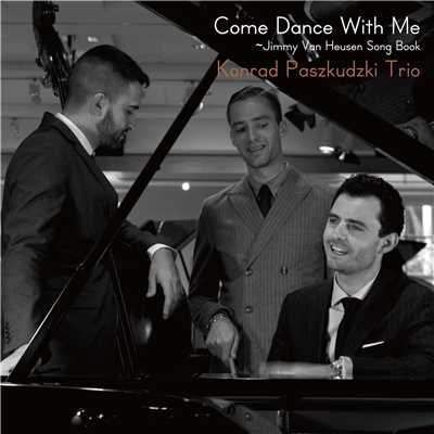 Come Dance With Me - Jimmy Van Heusen Song Book/Konrad Paszkudzki Trio