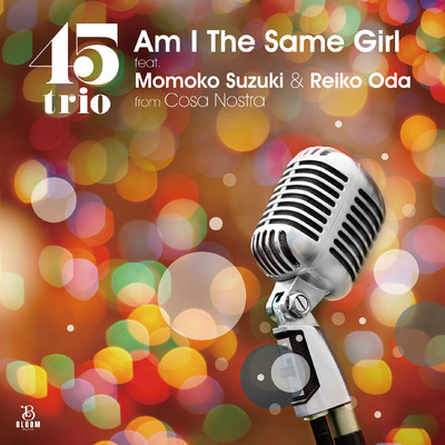 Am I The Same Girl feat.Momoko Suzuki,Reiko Oda/45trio