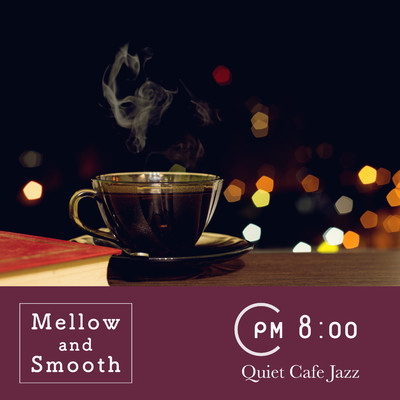 Mellow and Smooth -Quiet Cafe Jazz at 8PM/Relax α Wave／Cafe lounge Jazz