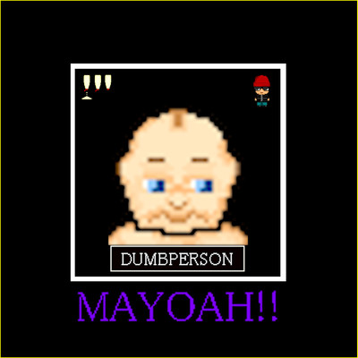 MAYOAH！/Dumbperson