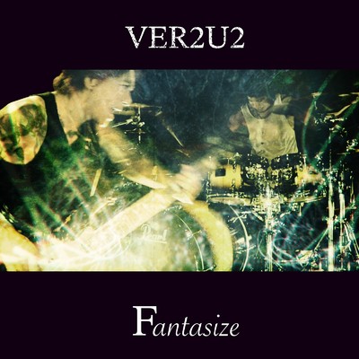 Fantasize (feat. 団長, 大橋英之 & DAIKI)/VER2U2