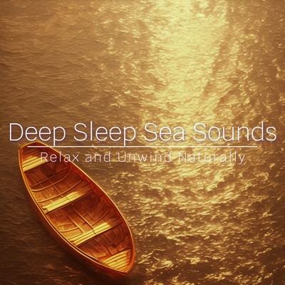アルバム/Deep Sleep Sea Sounds - Relax and Unwind Naturally/Ocean Waves for Deep Sleep