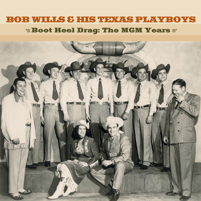 アルバム/Boot Heel Drag: The MGM Years/ボブ・ウィルズ&ザ・テキサス・プレイボーイズ