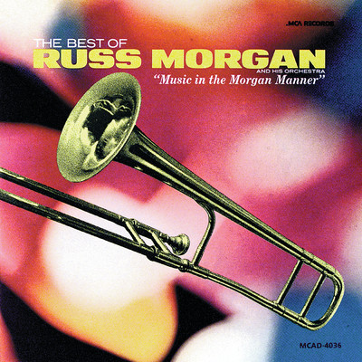 The Best Of Russ Morgan And His Orchestra - ”Music In The Morgan Manner”/Russ Morgan And His Orchestra