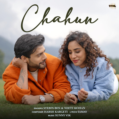 Chahun/Stebin Ben／Neeti Mohan／Harsh Kargeti