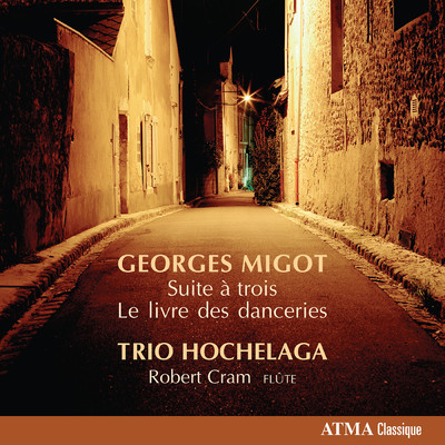 Migot, G.: Piano Trio, ”Suite a 3 ” ／ Le livre des danceries/Trio Hochelaga／Robert Cram