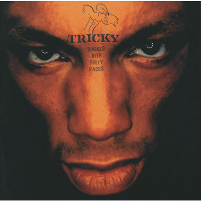 Angels With Dirty Faces/Tricky