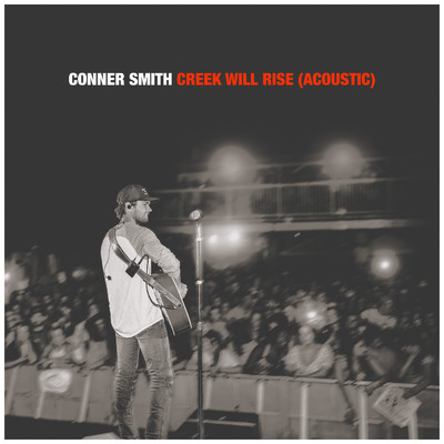 Creek Will Rise (Acoustic)/Conner Smith